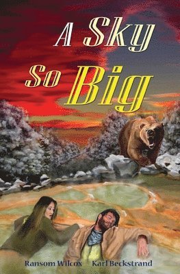 Karl Beckstrand, Ransom a Wilcox, Ransom a. Wilcox, Ransom A. Wilcox - Sky So Big, Häftad