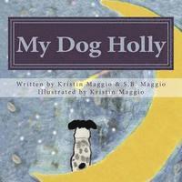 S. B. Maggio - My Dog Holly, Häftad