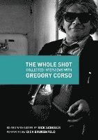 bokomslag The Whole Shot: Collected Interviews with Gregory Corso