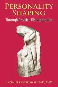 bokomslag Personality-Shaping Through Positive Disintegration
