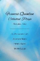 Collected Plays of Francis Quinlan: An Examined Life, Shadow Wars, Ferry Tales and White Gold 1