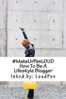 bokomslag #MakeUrPenLOUD: How To Be A Lifestyle Blogger