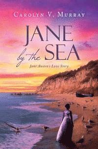 Carolyn V. Murray - Jane by the Sea: Jane Austen's Love Story, Häftad