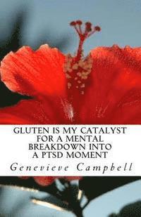 bokomslag Gluten is my catalyst for a mental breakdown into a PTSD moment: Gluten complicates the relationship with illness such as Post Traumatic Stress Disord