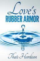 Thais Hardison - Love's Rubber Armor, Häftad