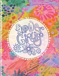 bokomslag Flower Girlies Coloring Book: girlie, flowery, hand-drawn illustrations to color