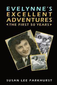 Evelynne's Excellent Adventures: The First 50 Years 1