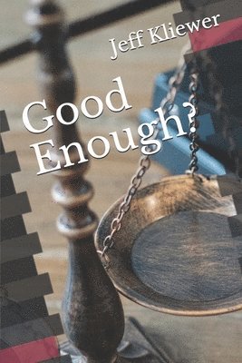 Jeff Kliewer - Good Enough?: God, Sinners and Salvation in the Book of Romans, Häftad
