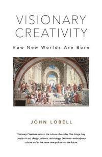 bokomslag Visionary Creativity: How New Worlds Are Born