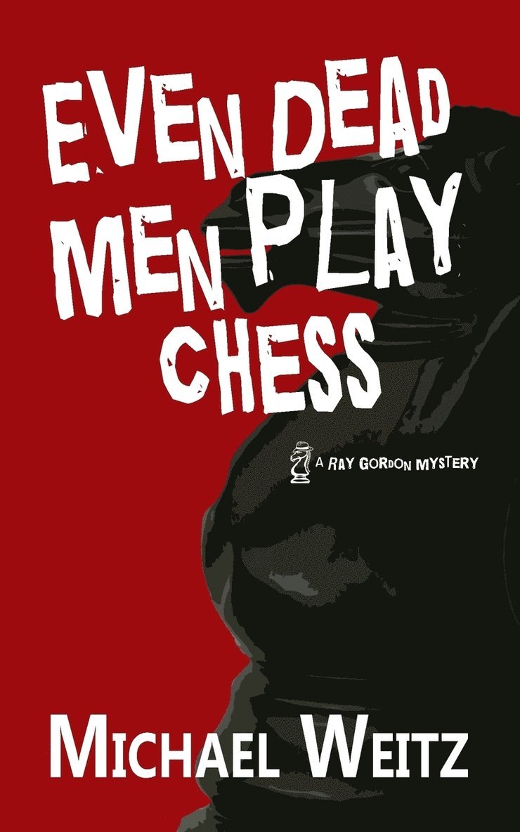 Michael Weitz - Even Dead Men Play Chess, Häftad