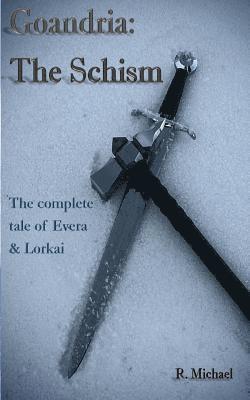 bokomslag Goandria: The Schism: The Complete Tale of Evera & Lorkai
