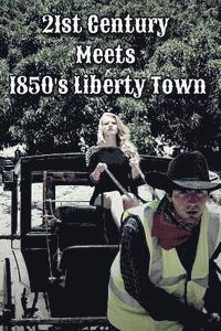 bokomslag 21st Century Meets 1850's Liberty Town