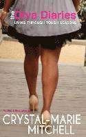 Crystal-Marie Mitchell - The Diva Diaries: Living Through Tough Seasons, Häftad