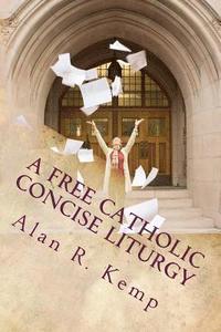 bokomslag A Free Catholic Concise Liturgy: And Other Useful Writings