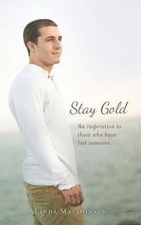 bokomslag Stay Gold: An inspiration to those who have lost someone.