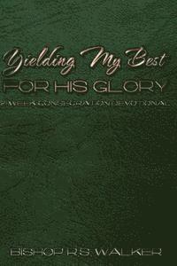 Yielding My Best for His Glory 1