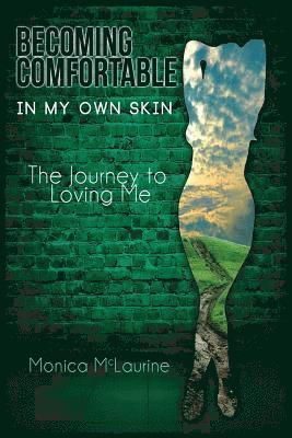 Monica McLaurine - Becoming Comfortable in My Own Skin: The Journey to Loving Me, Häftad