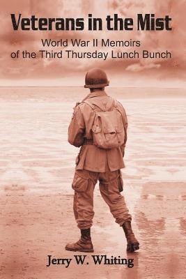 bokomslag Veterans in the Mist: World War II Memoirs of the Third Thursday Lunch Bunch