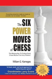 bokomslag The Six Power Moves of Chess, 3rd Edition: The Missing Key to Finding Good Chess Moves From Any Position!