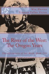 bokomslag The River of the West: The Adventures of Joe Meek: The Oregon Years
