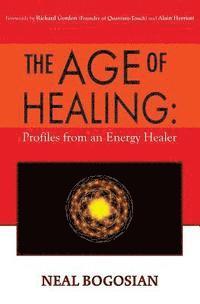 bokomslag The Age of Healing: Profiles from an Energy Healer