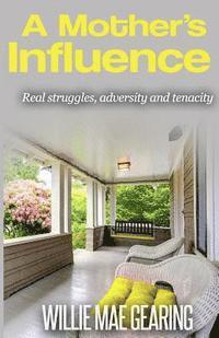 A Mother's Influence: Real Struggles, Adversity and Tenacity 1