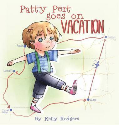 Kelly Rodgers - Patty Pert Goes on Vacation, Inbunden