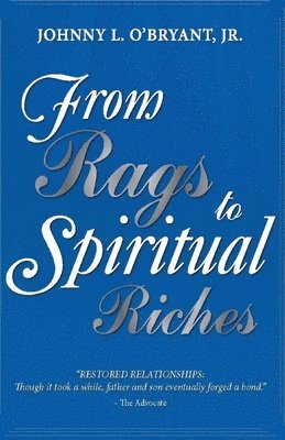 From Rags To Spiritual Riches by Johnny L O'Bryant Jr 1