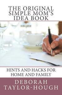 bokomslag The Original Simple Mom's Idea Book: Hints and Hacks for Home and Family