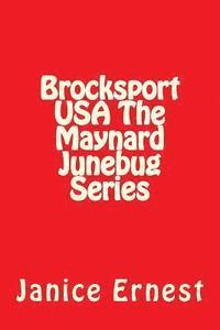 Janice Ernest - Brocksport USA The Maynard Junebug Series: Brocksport USA The Maynard Junebug Series, Häftad