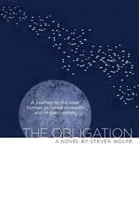 bokomslag The Obligation: A Journey to Discover Human Purpose on Earth and in the Cosmos