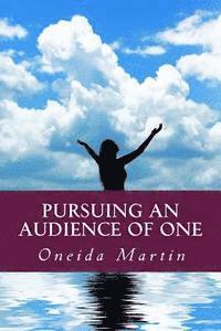 bokomslag Pursuing an Audience of One: A 14-Week Guide to Spiritual Virtue