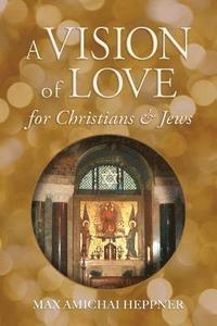 bokomslag A Vision of Love for Christians and Jews