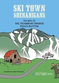 bokomslag Ski Town Shenanigans: The Best of the Steamboat Springs Police Blotter