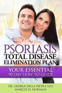 bokomslag Psoriasis Total Disease Elimination Plan: It Starts with Food Your Essential Natural 90 Day How to Guide Book!