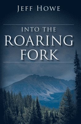 Into the Roaring Fork