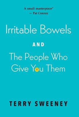 bokomslag Irritable Bowels and The People Who Give You Them