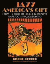 bokomslag Jazz: America's Gift: From Its Birth to George Gershwin's Rhapsody in Blue & Beyond