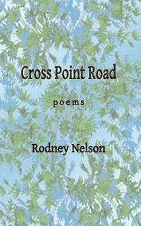 Cross Point Road: Poems 1