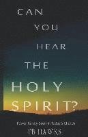 bokomslag Can You Hear The Holy Spirit?: Power Rarely Seen In Todays Church