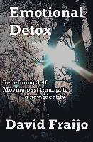 bokomslag Emotional Detox - Redefining Self: Moving through trauma to a new identity