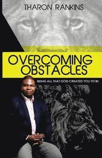 bokomslag Overcoming Obstacles: Being All That God Created You To Be