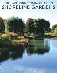 bokomslag The Lake Minnetonka Guide to Shoreline Gardens