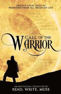 bokomslag Call of the Warrior: An Anthology Presented By Read, Write, Muse