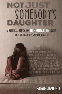 bokomslag Not Just Somebody's Daughter: A Biblical Study on Restoration from the Damage of Sexual Abuse