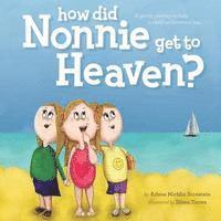 bokomslag How did Nonnie get to Heaven?: A gentle journey to help a child understand loss