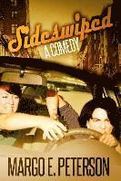 Margo E. Peterson - Sideswiped: A Comedy, Häftad