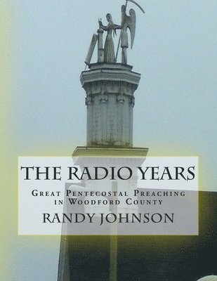 The Radio Years: Pentecostal Preaching in Woodford County 1