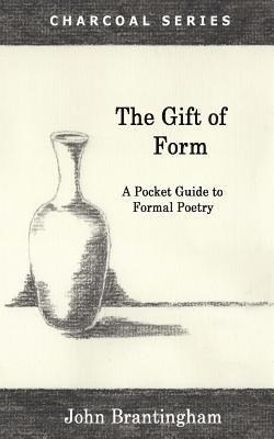 John Brantingham - The Gift of Form: A Pocket Guide to Formal Poetry, Häftad