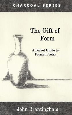 The Gift of Form: A Pocket Guide to Formal Poetry 1